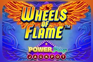 Wheels of Flame™ PowerPlay Jackpot - BIROPAY28
